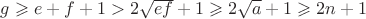 $g\geqslant e+f+1>2\sqrt{ef}+1\geqslant 2\sqrt a+1\geqslant 2n+1$