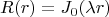 $$R(r)=J_0(\lambda r)$$