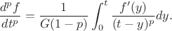 $$\frac{d^pf}{dt^p}=\frac{1}{G(1-p)}\int_0^t \frac{f'(y)}{(t-y)^p}dy. $$