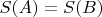 $S(A)=S(B)$