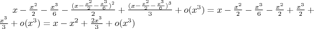 $x - \frac{x^2}{2} - \frac{x^3}{6} -  \frac{ (x - \frac{x^2}{2} - \frac{x^3}{6})^2}{2} + \frac{( x - \frac{x^2}{2} - \frac{x^3}{6})^3}{3} + o(x^3) = x - \frac{x^2}{2}  - \frac{x^3}{6} - \frac{x^2}{2} + \frac{x^3}{2} + \frac{x^3}{3} + o(x^3)= x - x^2 + \frac{2x^3}{3}  + o(x^3)$