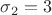 $\sigma_2=3$