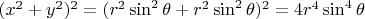 $(x^2+y^2)^2=(r^2\sin^2\theta+r^2\sin^2\theta)^2=4r^4\sin^4\theta$