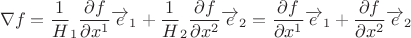 $$\nabla f=\frac 1 H_1 \frac{\partial f}{\partial x^1}\overrightarrow e_1+\frac 1 H_2 \frac{\partial f}{\partial x^2}\overrightarrow e_2 = \frac{\partial f}{\partial x^1}\overrightarrow e_1+ \frac{\partial f}{\partial x^2}\overrightarrow e_2$$