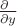 $\frac{ \partial \ }{\partial y}$