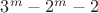 $3^{m} - 2^{m}-2$