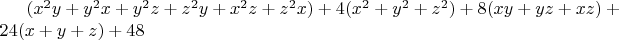 $(x^2y+y^2x+y^2z+z^2y+x^2z+z^2x)+4(x^2+y^2+z^2)+8(xy+yz+xz)+24(x+y+z)+48$