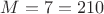 $M=7#=210$