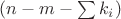 $(n-m-\sum\limits_{}^{}k_i)$