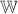 $\mathbb W$