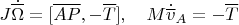 $$J\dot{\overline{\Omega}}=[\overline{AP},-\overline T],\quad M\dot{\overline v}_A=-\overline T$$