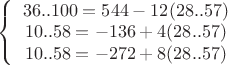 $\left\{\begin{array}{ccc}36..100=544-12(28..57)\\10..58=-136+4(28..57)\\10..58=-272+8(28..57)\end{array}$