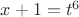 $x+1=t^6 $