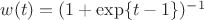 $w(t) = (1 + \exp \{t - 1\})^{-1}$ $w(t) = (1 + \exp \{t - 1\})^{-1}$