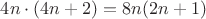 $4n\cdot (4n+2)=8n(2n+1)$