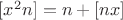 $[x^2n] = n+[nx]$