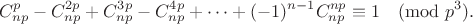 $$C_{np}^{p}-C_{np}^{2p}+C_{np}^{3p}-C_{np}^{4p}+\cdots+(-1)^{n-1}C_{np}^{np}\equiv 1 \pmod {p^3}.$$
