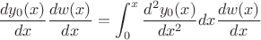 $$ \frac{dy_{0}(x)}{dx}\frac{dw(x)}{dx}=\int_{0}^{x}\frac{d^2y_{0}(x)}{dx^2}{dx}\frac{dw(x)}{dx}$$