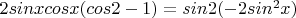 $2sinxcosx(cos2-1)=sin2(-2sin^2x)$