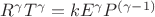 $R^\gamma T^\gamma=kE^\gamma P^{(\gamma-1)}$