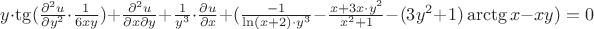$y \cdot \tg ( \frac{\partial^2 u}{\partial y^2} \cdot \frac{1}{6xy}) + \frac{\partial^2 u}{\partial x \partial y} + \frac{1}{y^3} \cdot \frac{\partial u}{\partial x} + 
(\frac{-1}{\ln(x+2)\cdot y^3} - \frac{x + 3x \cdot y^2}{x^2 + 1} - (3 y^2 + 1) \arctg x - xy)  = 0 $