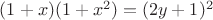 $(1+x)(1+x^2)=(2y+1)^2$