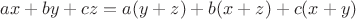 $ax + by + cz = a(y+z) +b(x+z) + c(x+y)$