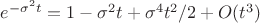 $e^{-\sigma^2t} = 1 - \sigma^2t + \sigma^4t^2/2 + O(t^3)$