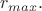 $r_{max}.$