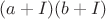 $(a+I)(b+I)$