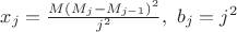 $x_j=\frac{M(M_j-M_{j-1})^2}{j^2},~b_j=j^2$