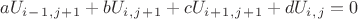 $ aU_i_-_1_,_j_+_1 + bU_i_,_j_+_1 + cU_i_+_1_,_j_+_1 + dU_i_,_j= 0$