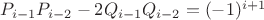 $P_{i-1}P_{i-2}-2Q_{i-1}Q_{i-2}=(-1)^{i+1}$