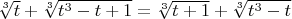 $\sqrt[3]{t}+\sqrt[3]{t^3-t+1}=\sqrt[3]{t+1}+\sqrt[3]{t^3-t}$