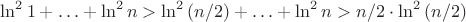$\ln^2{1}+\ldots+\ln^2{n}>\ln^2{(n/2)}+\ldots+\ln^2{n}>n/2 \cdot \ln^2{(n/2)}$