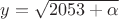 $y=\sqrt{2053+\alpha}$