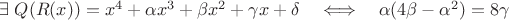 $\exists\;Q(R(x))=x^4+\alpha x^3+\beta x^2+\gamma x+\delta \quad\Longleftrightarrow\quad \alpha(4\beta-\alpha^2)=8\gamma$