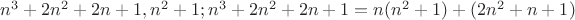 $n^3+2n^2+2n+1,n^2+1;n^3+2n^2+2n+1=n(n^2+1)+(2n^2+n+1)$