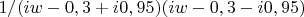 $1/(iw-0,3+i0,95)(iw-0,3-i0,95)$