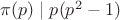 $\pi(p)\mid p( p^2-1)$