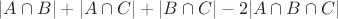$|A \cap B| + |A \cap C| + |B \cap C| - 2|A \cap B \cap C|$
