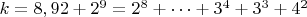 $ k=8,92+2^{9}=2^{8}+&hellip;+3^4+3^3+4^2$