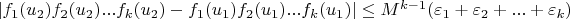 $\lvert f_1(u_2) f_2(u_2) ... f_k(u_2)-f_1(u_1) f_2(u_1) ... f_k(u_1) \rvert \le M^{k-1} (\varepsilon_1+\varepsilon_2+...+\varepsilon_k)$