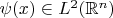$\psi(x)\in L^2(\mathbb R^n)$