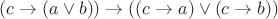 $(c \to (a \vee b)) \to ((c \to a) \vee (c \to b))$