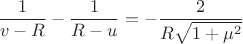 $$\frac{1}{v-R}-\frac{1}{R-u}=-\frac{2}{R\sqrt{1+\mu^2}}$$