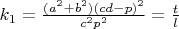 $k_1=\frac{(a^2+b^2)(cd-p)^2}{c^2p^2}=\frac{t}{l}$