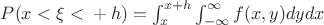 $P(x<\xi<х+h)=\int_{x}^{x+h}\int_{-\infty}^{\infty}f(x,y)dydx$