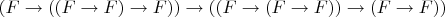 $(F\to ((F\to F)\to F))\to ((F\to (F\to F))\to (F\to F))$