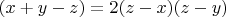 $(x+y-z)=2(z-x)(z-y)$